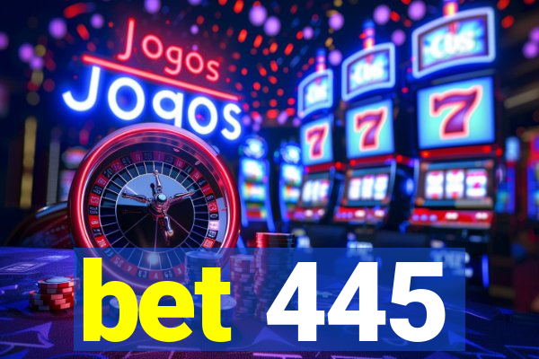 bet 445